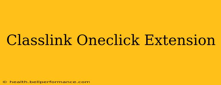 Classlink Oneclick Extension