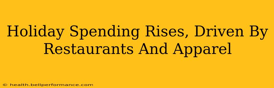 Holiday Spending Rises, Driven By Restaurants And Apparel