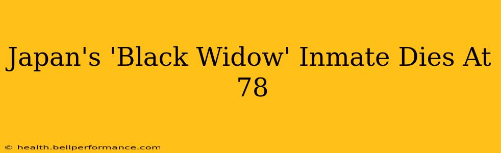 Japan's 'Black Widow' Inmate Dies At 78