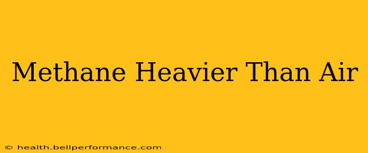 Methane Heavier Than Air