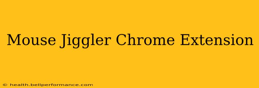Mouse Jiggler Chrome Extension