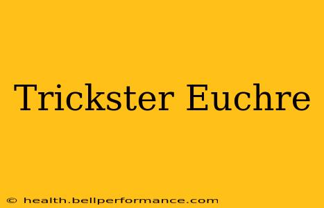 Trickster Euchre