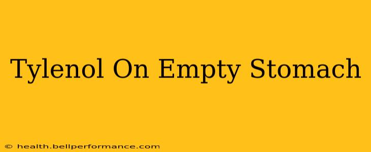 Tylenol On Empty Stomach