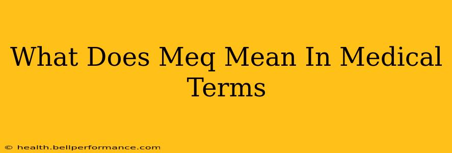 What Does Meq Mean In Medical Terms
